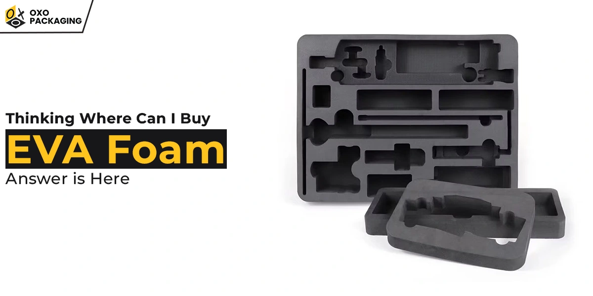 Thinking ‘Where Can I Buy EVA Foam